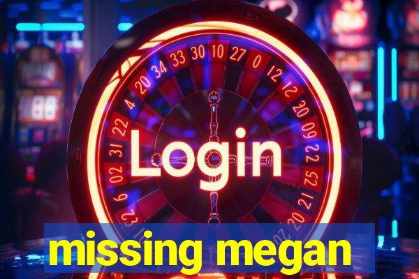 missing megan